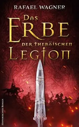 Wagner |  Das Erbe der thebäischen Legion | eBook | Sack Fachmedien