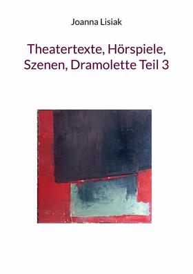 Lisiak | Theatertexte, Hörspiele, Szenen, Dramolette Teil 3 | E-Book | sack.de