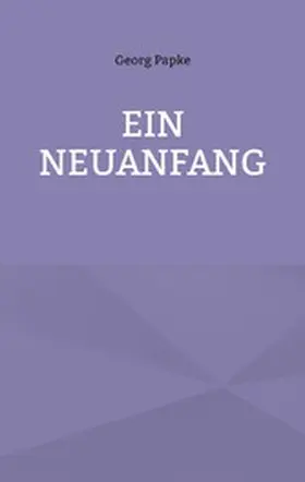 Papke |  Ein Neuanfang | eBook | Sack Fachmedien