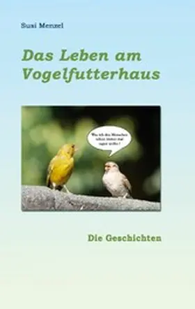 Menzel |  Das Leben am Vogelfutterhaus | eBook | Sack Fachmedien