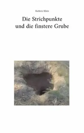 Klein |  Die Strichpunkte und die finstere Grube | eBook | Sack Fachmedien