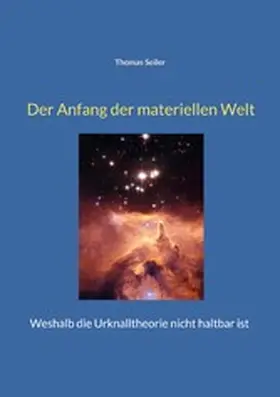 Seiler |  Der Anfang der materiellen Welt | eBook | Sack Fachmedien