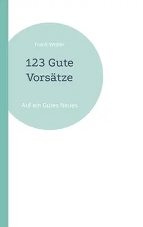Weber |  123 Gute Vorsätze | Buch |  Sack Fachmedien