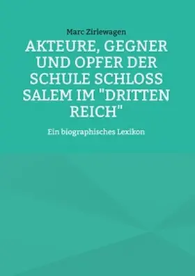 Zirlewagen |  Akteure, Gegner und Opfer der Schule Schloss Salem im "Dritten Reich" | Buch |  Sack Fachmedien