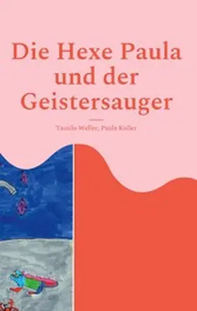 Weller / Koller |  Die Hexe Paula und der Geistersauger | eBook | Sack Fachmedien