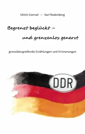 Conrad / Rodenberg |  Begrenzt beglückt - und grenzenlos genervt | eBook | Sack Fachmedien