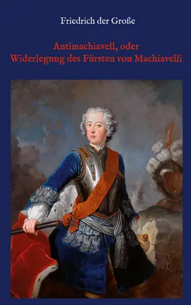 der Große / Floerke |  Antimachiavell, oder Widerlegung des Fürsten von Machiavelli | eBook | Sack Fachmedien