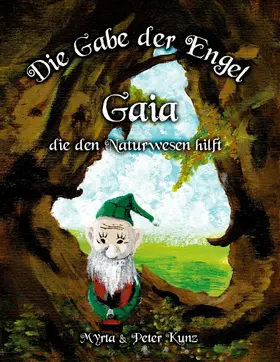 Kunz |  Die Gabe der Engel - Gaia die den Naturwesen hilft | eBook | Sack Fachmedien