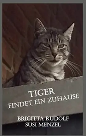 Rudolf / Menzel |  Tiger findet ein Zuhause | eBook | Sack Fachmedien