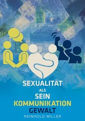 Miller |  Sexualität als Sein - Kommunikation - Gewalt | Buch |  Sack Fachmedien