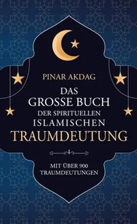 Akdag |  Das große Buch der spirituellen islamischen Traumdeutung | Buch |  Sack Fachmedien