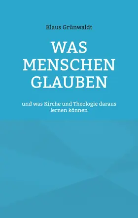 Grünwaldt |  Was Menschen glauben | eBook | Sack Fachmedien