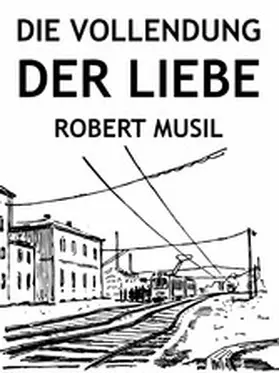 Musil |  Die Vollendung der Liebe | eBook | Sack Fachmedien