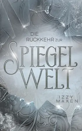 Maxen |  Die Rückkehr zur Spiegelwelt (Die Spiegelwelt-Trilogie 2) | Buch |  Sack Fachmedien