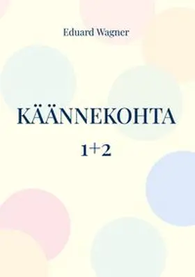 Wagner | Käännekohta 1+2 | Buch | 978-3-7562-9549-4 | www.sack.de