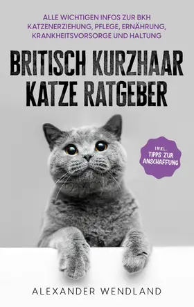Wendland |  Britisch Kurzhaar Katze Ratgeber | eBook | Sack Fachmedien