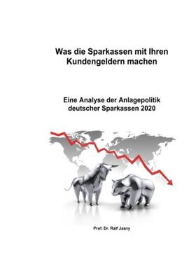 Jasny / Prof. Dr. Jasny | Was die Sparkassen mit Ihren Kundengeldern machen | Buch | 978-3-7565-1177-8 | sack.de