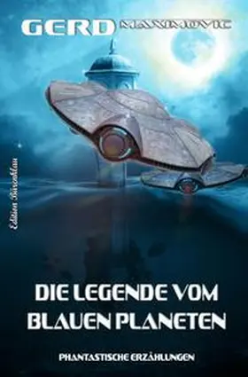 Maximovic |  Die Legende vom Blauen Planeten – Phantastische Erzählungen | Buch |  Sack Fachmedien