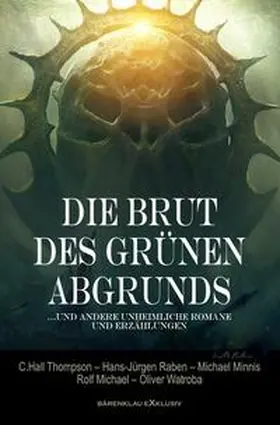 Raben / Minnis / Thompson |  Die Brut des Grünen Abgrunds – Fünf unheimliche Romane und Erzählungen | Buch |  Sack Fachmedien