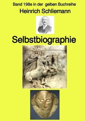 Schliemann / Ruszkowski | Selbstbiographie  -  Band 198e in der gelben Buchreihe - bei Jürgen Ruszkowski | Buch | 978-3-7565-1537-0 | sack.de