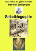 Schliemann / Ruszkowski |  Selbstbiographie  -  Band 198e in der gelben Buchreihe - bei Jürgen Ruszkowski | Buch |  Sack Fachmedien