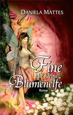 Mattes |  Fine die kleine Blumenelfe | eBook | Sack Fachmedien