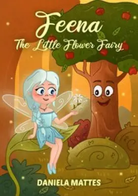 Mattes |  Feena The Little Flower Fairy | eBook | Sack Fachmedien