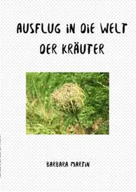 Martin |  Ausflug in die Welt der Kräuter | Buch |  Sack Fachmedien
