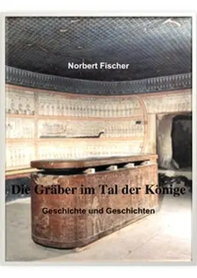 Fischer |  Die Gräber im Tal der Könige | Buch |  Sack Fachmedien