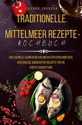 Johnson |  Kochbücher / Traditionelle Mittelmeer Rezepte | Buch |  Sack Fachmedien