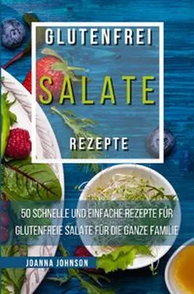Johnson |  Kochbücher / Glutenfrei Salate Rezepte | Buch |  Sack Fachmedien