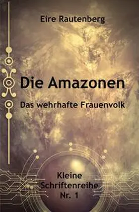 Rautenberg |  Kleine Schriftenreihe / DIE AMAZONEN - DAS WEHRHAFTE FRAUENVOLK | Buch |  Sack Fachmedien