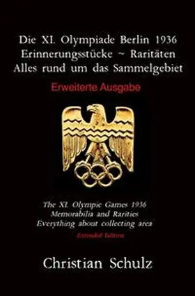 Schulz |  Die XI. Olympiade Berlin 1936 - Erinnerungsstücke ~ Raritäten | Buch |  Sack Fachmedien