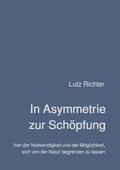 Richter |  Richter, L: In Asymmetrie zur Schöpfung | Buch |  Sack Fachmedien