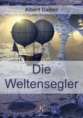 Daiber |  Die Weltensegler | eBook | Sack Fachmedien