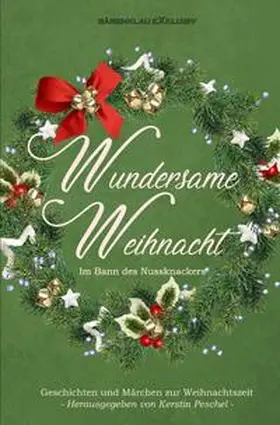 Raben / Forrest / Keip |  Wundersame Weihnacht – Im Bann des Nussknackers: Geschichten und Märchen zur Weihnachtszeit | Buch |  Sack Fachmedien