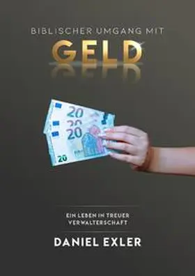 Exler |  Biblischer Umgang mit Geld | Buch |  Sack Fachmedien