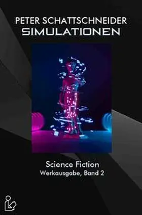 Schattschneider |  SIMULATIONEN - SCIENCE FICTION - WERKAUSGABE, BAND 2 | Buch |  Sack Fachmedien
