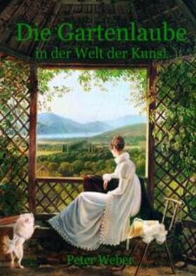 Weber | Die Gartenlaube in der Welt der Kunst | Buch | 978-3-7565-5895-7 | sack.de