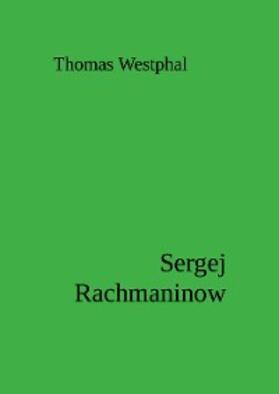 Westphal |  Sergej Rachmaninow | eBook | Sack Fachmedien