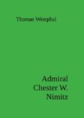 Westphal |  Admiral Chester W. Nimitz | eBook | Sack Fachmedien