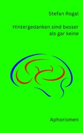 Rogal |  Hintergedanken sind besser als gar keine | eBook | Sack Fachmedien