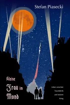 Piasecki |  Kleine Frau im Mond (Die deutsche Filmindustrie im 2. Weltkrieg) | eBook | Sack Fachmedien