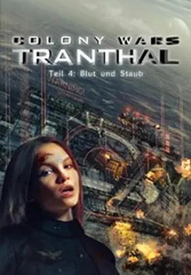 Piasecki |  Blut und Staub (Teil 4: COLONY WARS TRANTHAL - 4-tlg. SciFi-Serie) | eBook | Sack Fachmedien