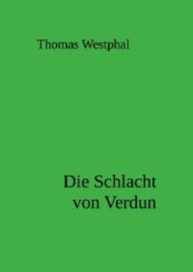 Westphal |  Die Schlacht von Verdun | eBook | Sack Fachmedien