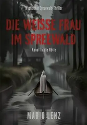 Lenz |  Die weiße Frau im Spreewald | eBook | Sack Fachmedien