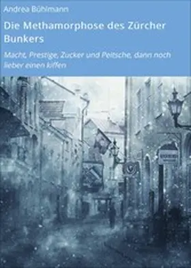 Bühlmann |  Die Methamorphose des Zürcher Bunkers | eBook | Sack Fachmedien