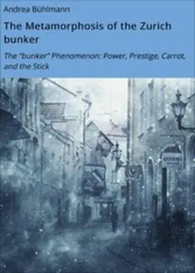 Bühlmann |  The Metamorphosis of the Zurich bunker | eBook | Sack Fachmedien