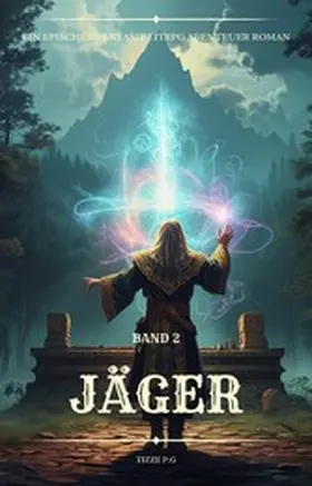 P.G |  Jäger:Ein Epischer Fantasie LitRPG Abenteuer Roman (Band 2) | eBook | Sack Fachmedien
