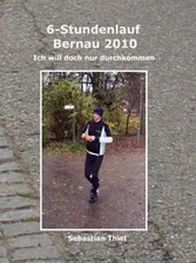 Thiel |  6-Stundenlauf Bernau 2010 | eBook | Sack Fachmedien